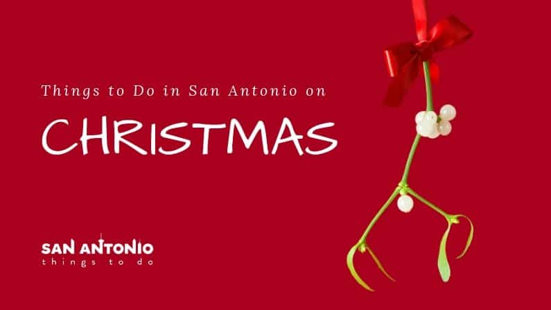 things to do on Christmas Day in San Antonio