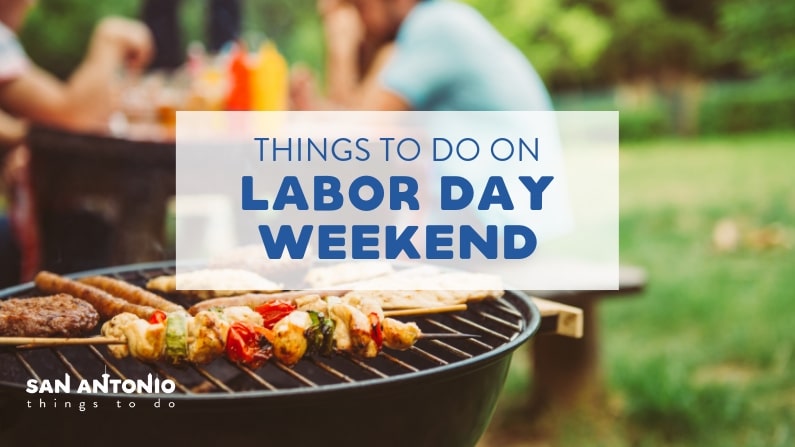 For Refresh or Sponsored Post – The Best Things to Do Labor Day Weekend in San Antonio