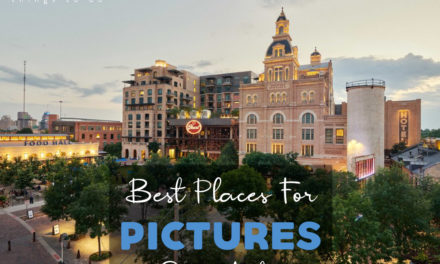 Best Places to take Pictures in San Antonio – Top 10 Photoshoot Locations