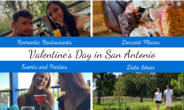 Valentine’s Day 2022 in San Antonio – A Complete Guide With Events, Romantic Restaurants, Date Ideas & More!