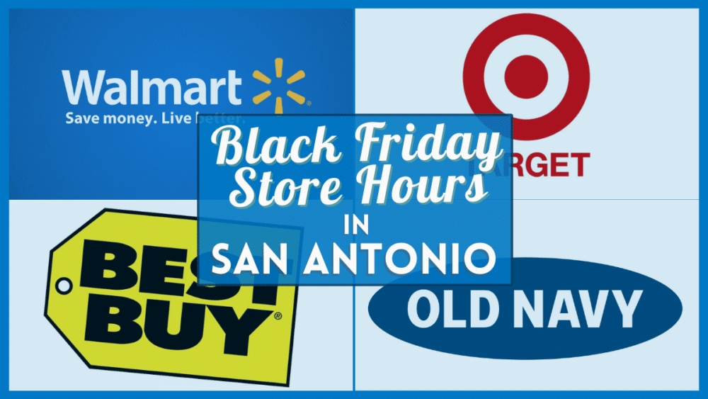 Black Friday 2022 store hours near you in San Antonio - Opening time for Target, Walmart, Best Buy and more!