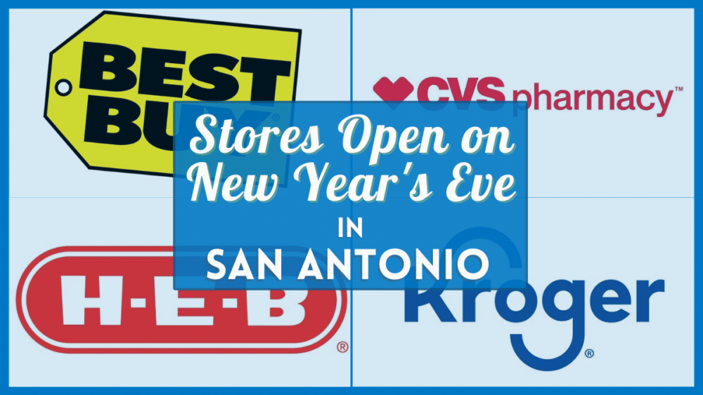 San Antonio Stores Open New Years Eve 2022 - Grocery and Retail