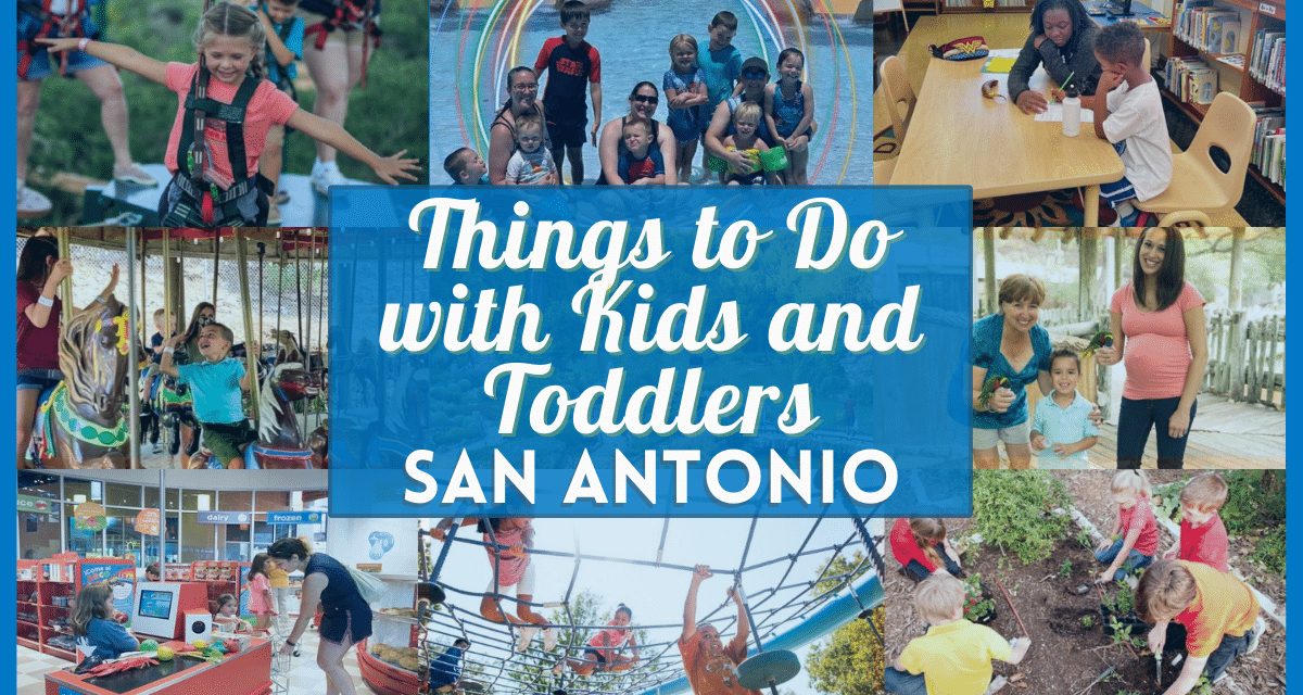 Things To Do in San Antonio With Kids, Toddlers, and the Whole Family