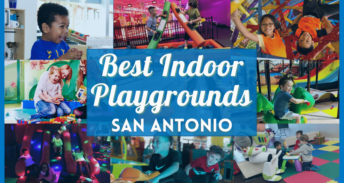 Indoor Playground San Antonio – Best  Indoor Fun Places Near You
