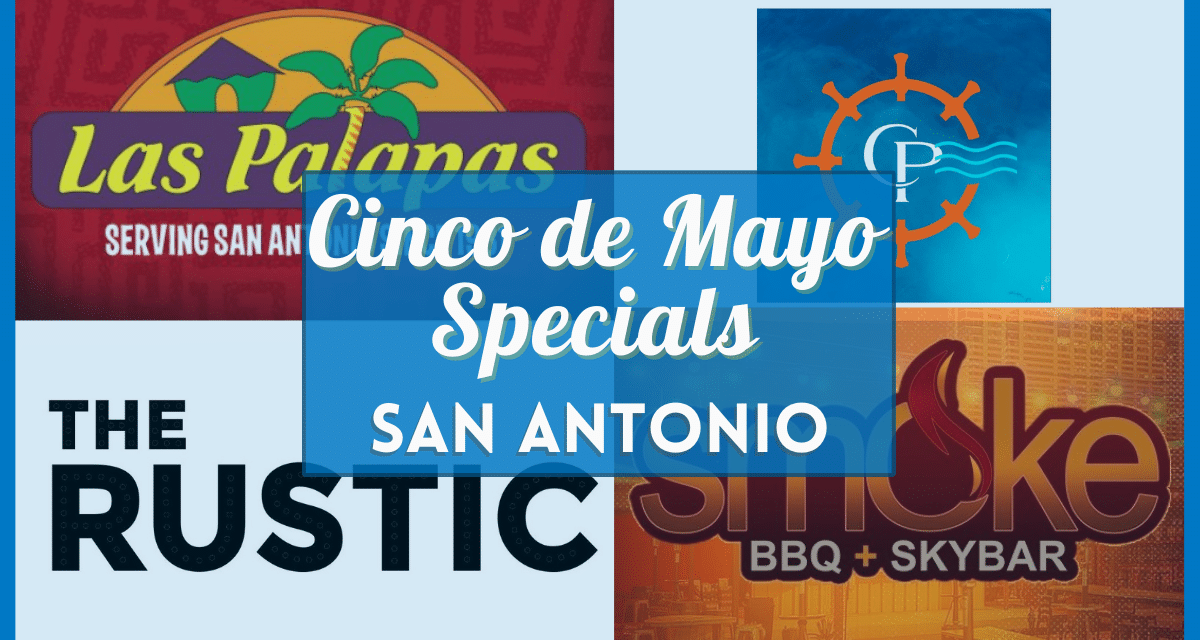 Cinco de Mayo Restaurant Specials San Antonio  –  29 Verified Food & Drink Deals Near You