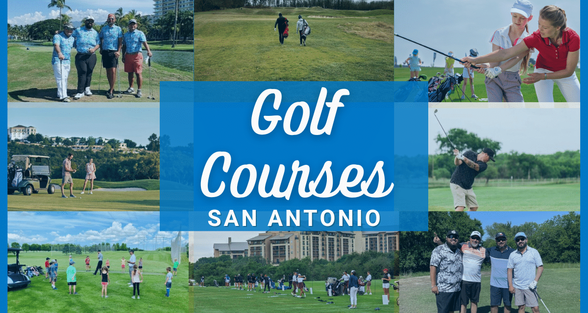 San Antonio Golf Courses – 21 Top Public & Private Clubs And Courses Near You