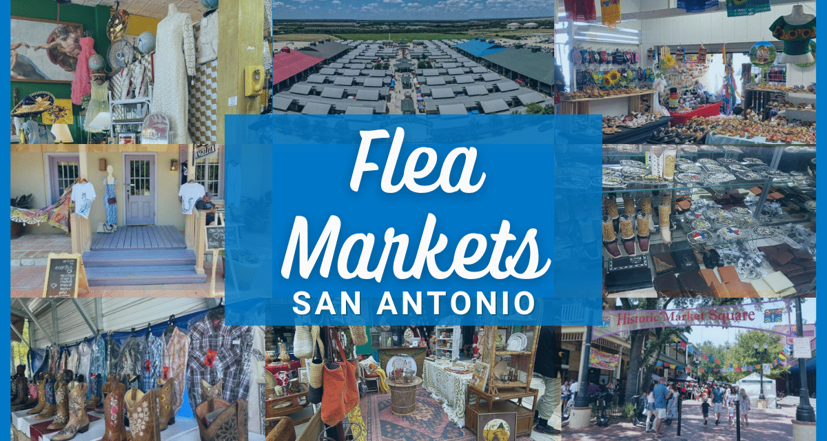 Flea Market San Antonio – Over 15 of the Best Indoor and Outdoor markets Near You