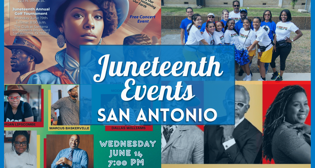 Juneteenth San Antonio Events 2023 – Celebrations, Parades, Concerts, and more!