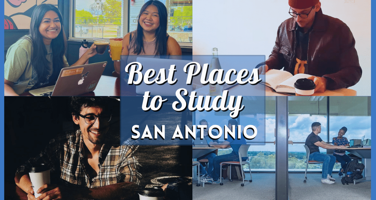 Best Places to Study in San Antonio – Late Night Quiet Spaces, Cafes, 24 Hour Study Spots, and Libraries Near You