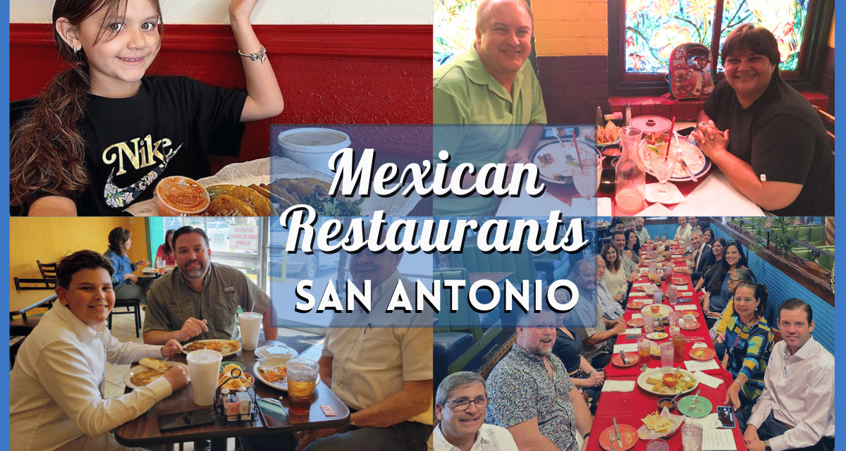Best Mexican Restaurants in San Antonio – 50 Best, Cheap Mexican Food Near You!