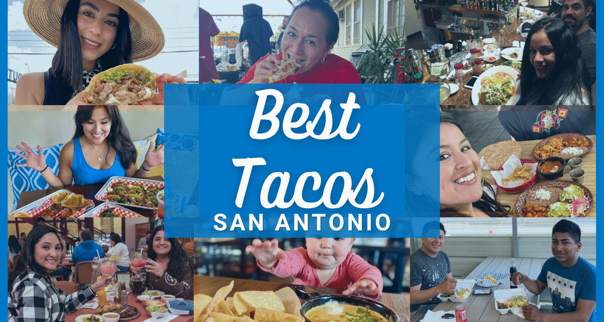 Best Tacos in San Antonio – Over 25 Authentic Taqueria, Taco Places Near You