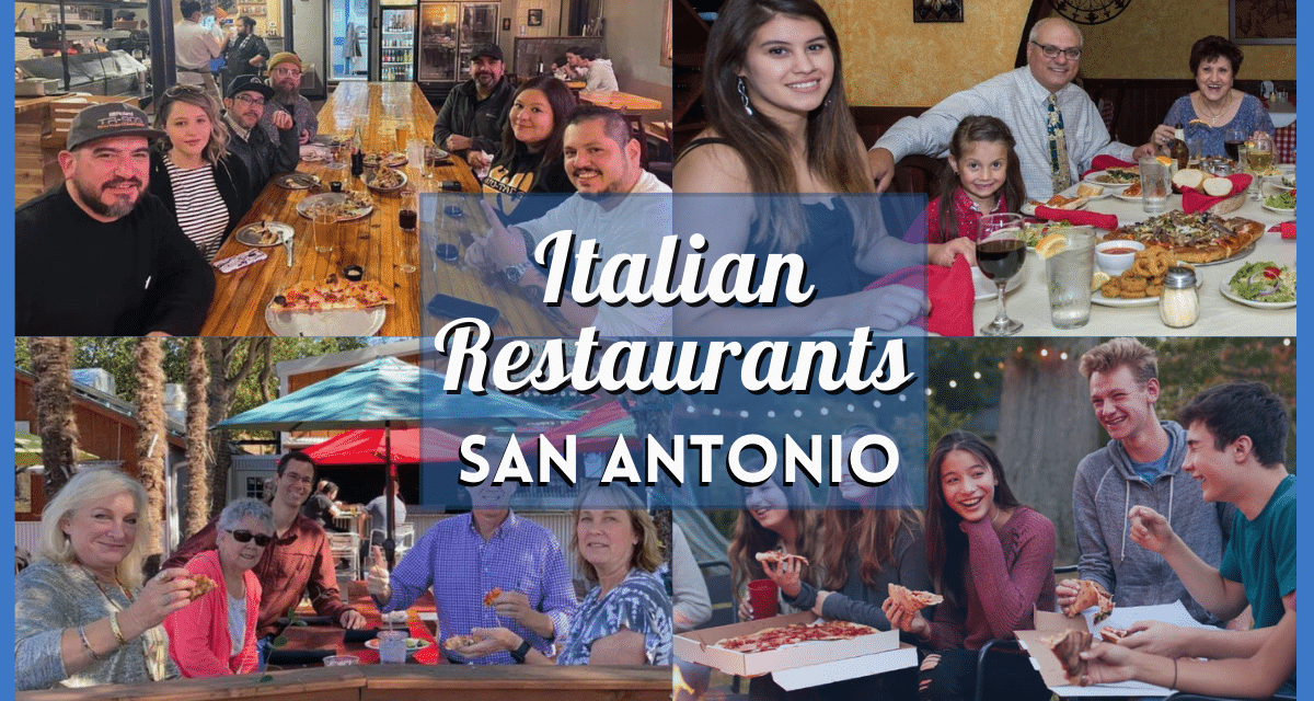 Italian Restaurants San Antonio – From Pasta to Pizza, Find the Best Italian Food Places Near You
