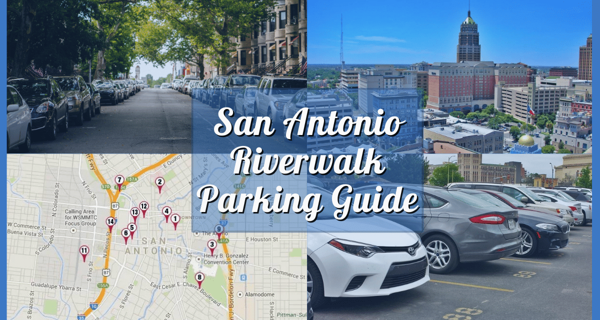San Antonio Riverwalk Parking Guide: 10 Best Spots and Tips for Choosing a Car Park Spot