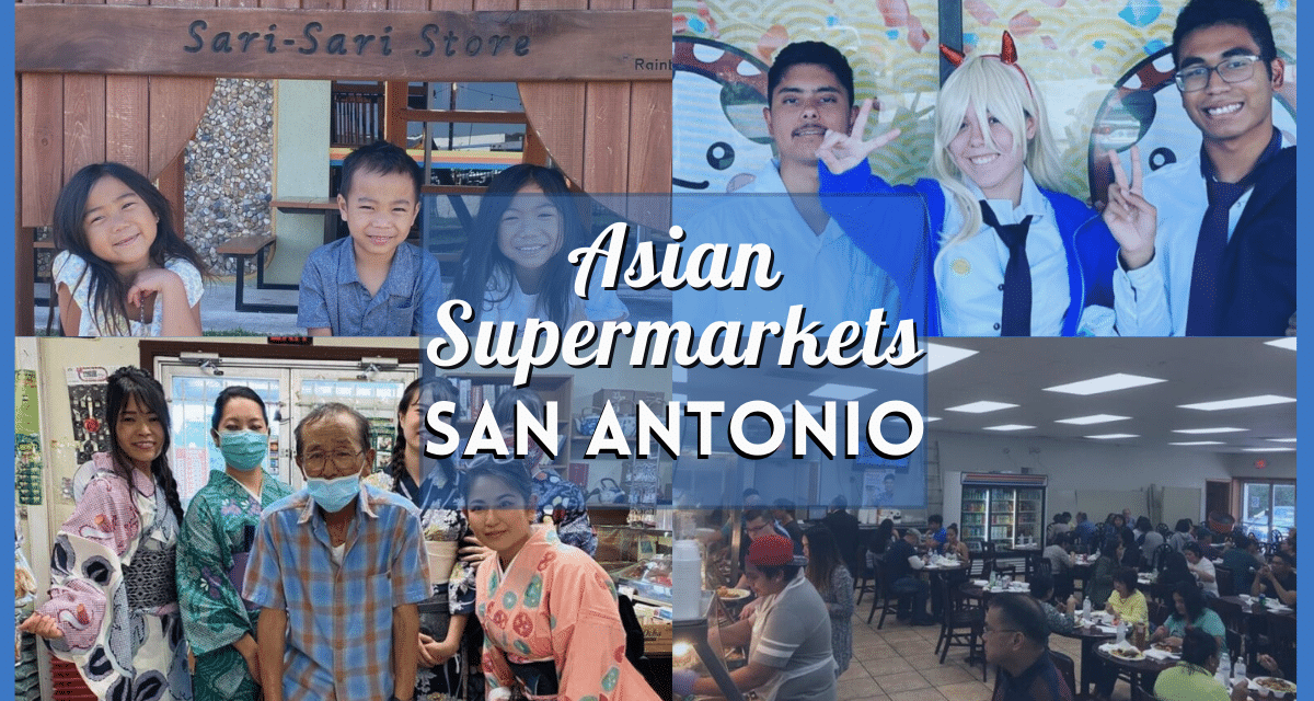 Asian Supermarket San Antonio – A Shopping Guide to Authentic Asian Market & Grocery Stores in the City