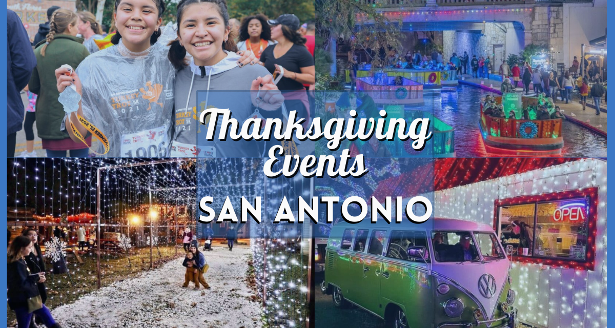 Thanksgiving 2023 San Antonio Events – Enjoy These 15 Things to Do, Activities, & More!