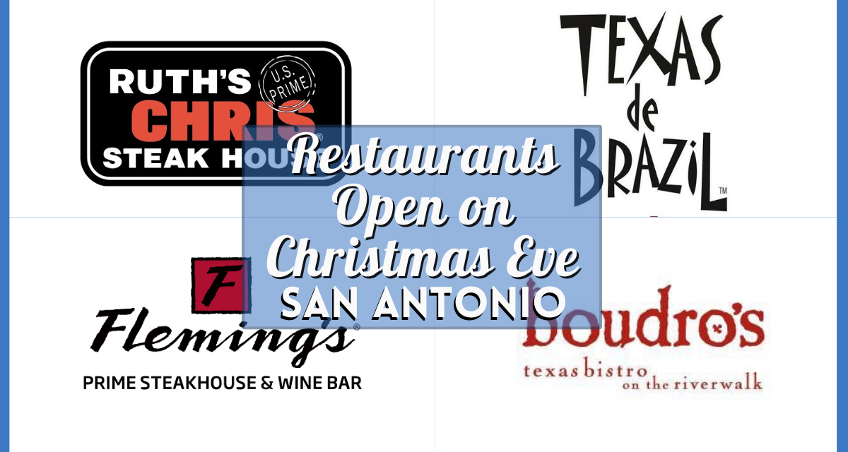 San Antonio Restaurants open Christmas Eve 2023 – Where to Dine Out This Holiday Season