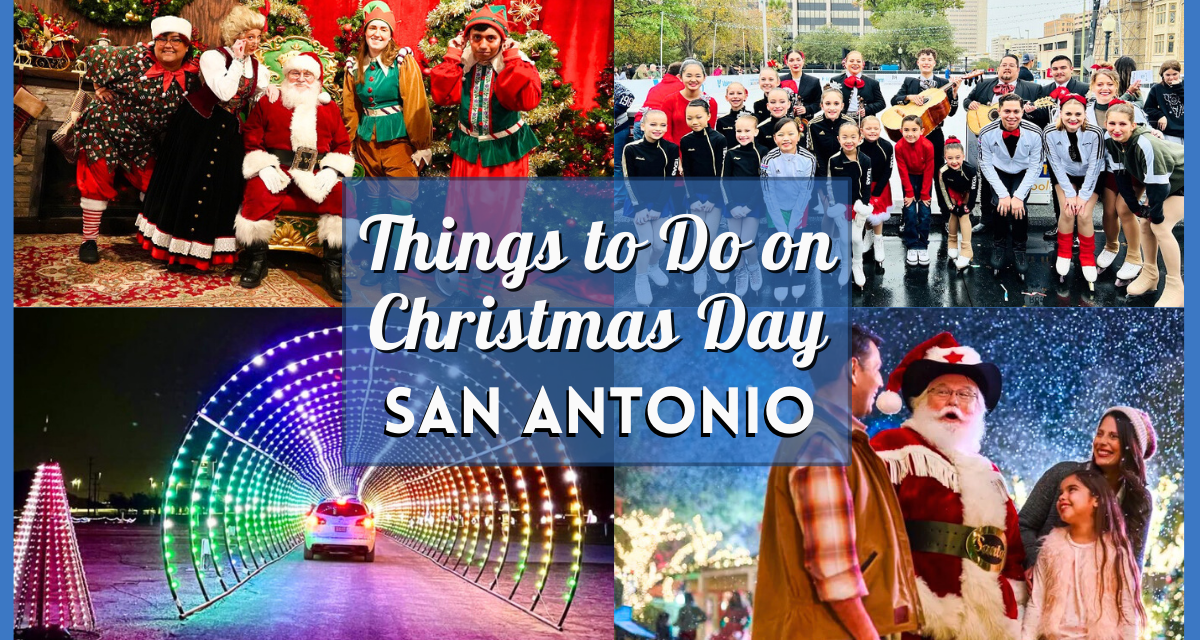 Things to Do in San Antonio on Christmas Day 2023 – Activities, Events, Places to Eat and More