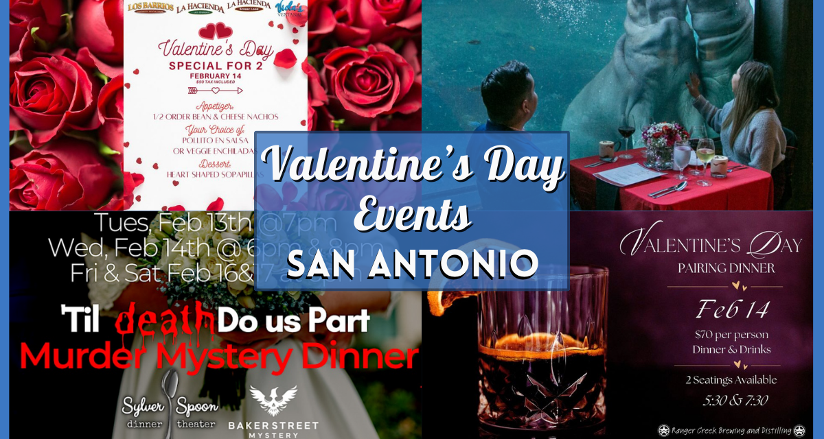 Valentine’s Day San Antonio 2024 – Things to Do, Events & Celebrations!