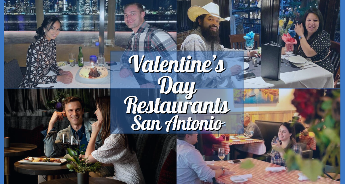 10 Best Valentine’s Day San Antonio Restaurants For a Special Dinner with Your Partner