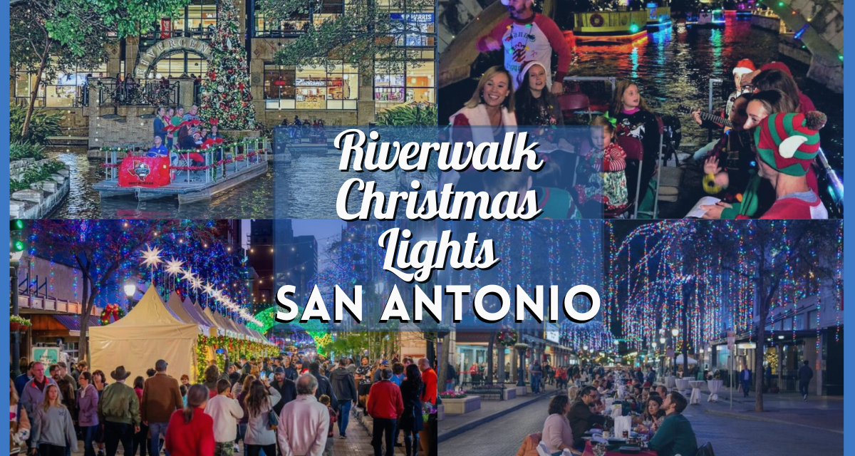 San Antonio Riverwalk Christmas Lights 2024 – Holiday Events, Boat Tour, Tickets, and More!