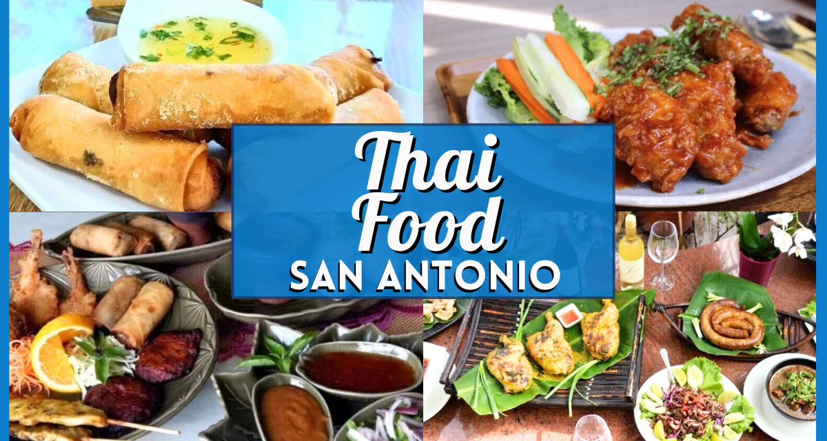 San Antonio Thai Food – 10 Best Thai Restaurants in San Antonio