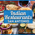 Indian Restaurants San Antonio – Best Places to Eat Authentic Indian Cuisine