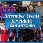 San Antonio Holiday Guide: December 2025 Events for Adults You Can’t Miss