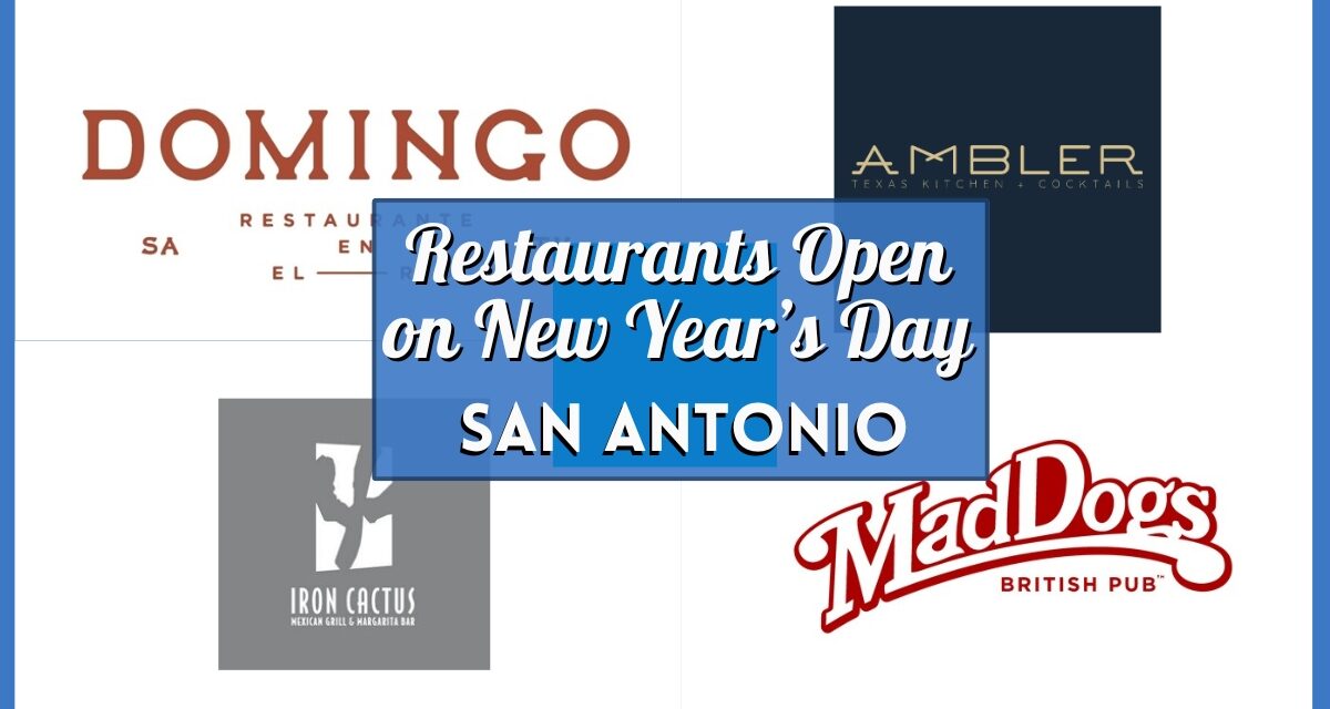 40 Restaurants Open on New Years Day San Antonio – Where to Dine Out and Welcome 2026 with a Festive Feast!