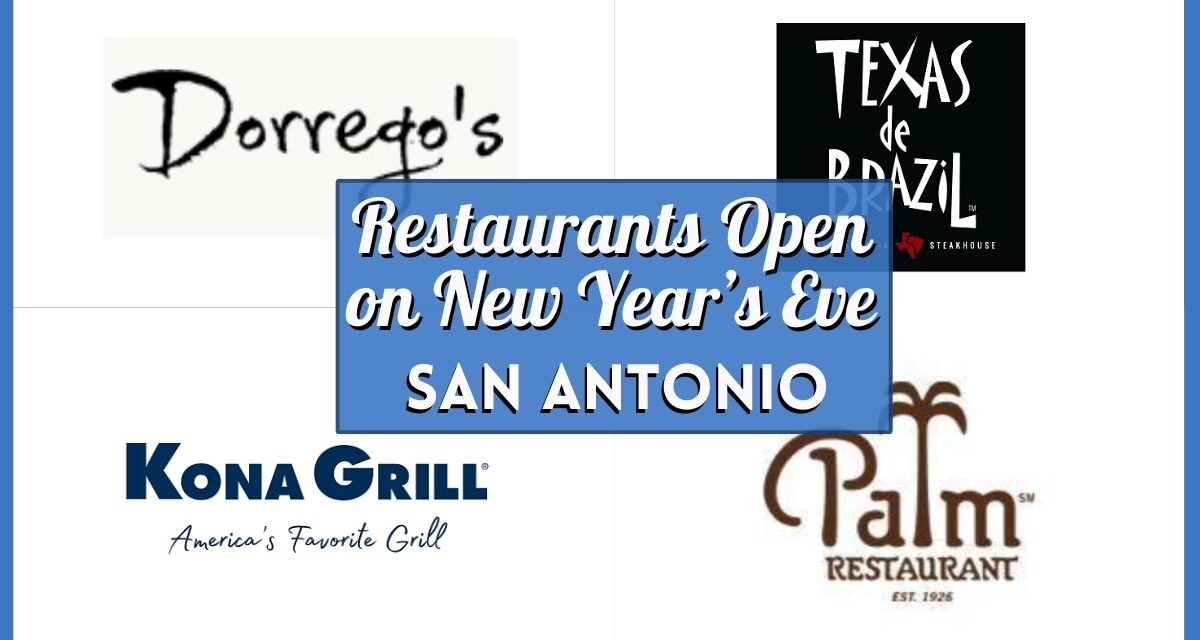 30+ Restaurants Open on New Year’s Eve in San Antonio – Wednesday, 31st December 2025