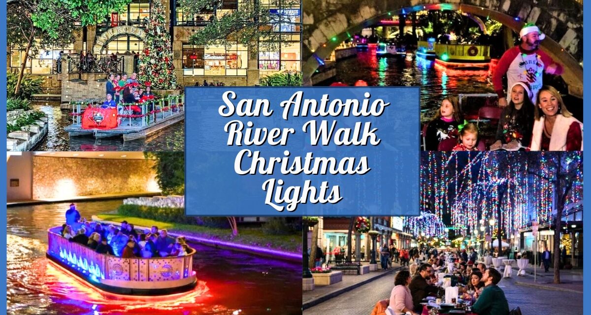 San Antonio River Walk Christmas Lights 2025 – Dates, Events, & Nighttime Experiences