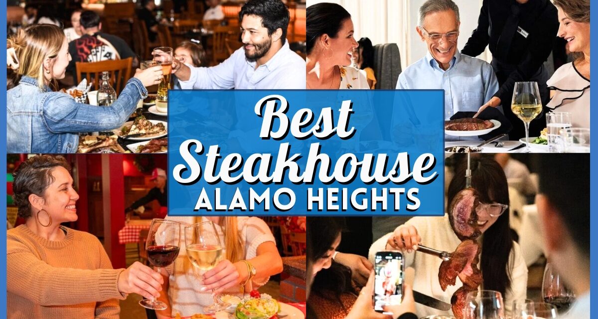 The Ultimate Sizzle: 12 Best Steakhouses in Alamo Heights & Beyond