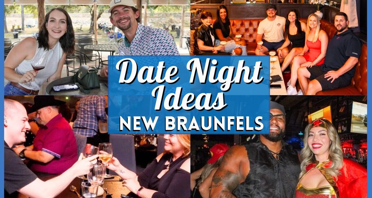 20 Best Date Night Ideas New Braunfels for a Romantic Outing