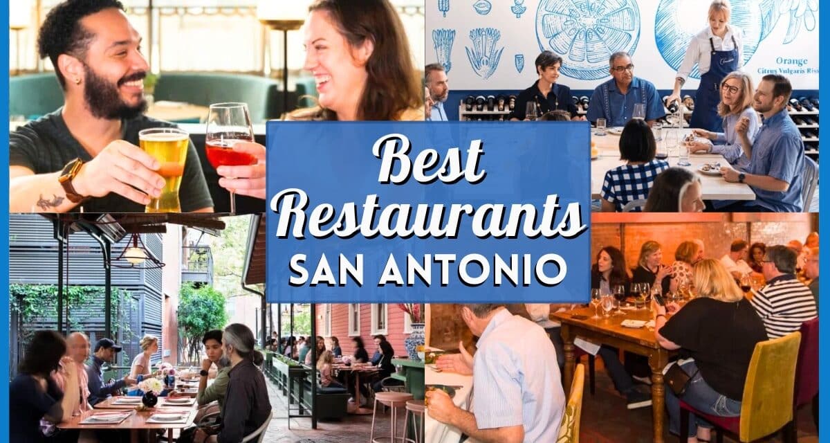 10+ Best Restaurants in San Antonio: Top Dining & Hidden Gems