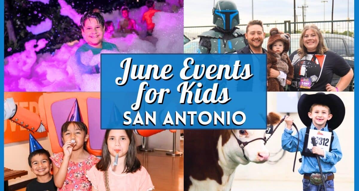Kids Events in San Antonio in June 2026 for Summer Break Fun