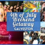 4th of July Weekend Getaway to Galveston: The Ultimate San Antonio Guide
