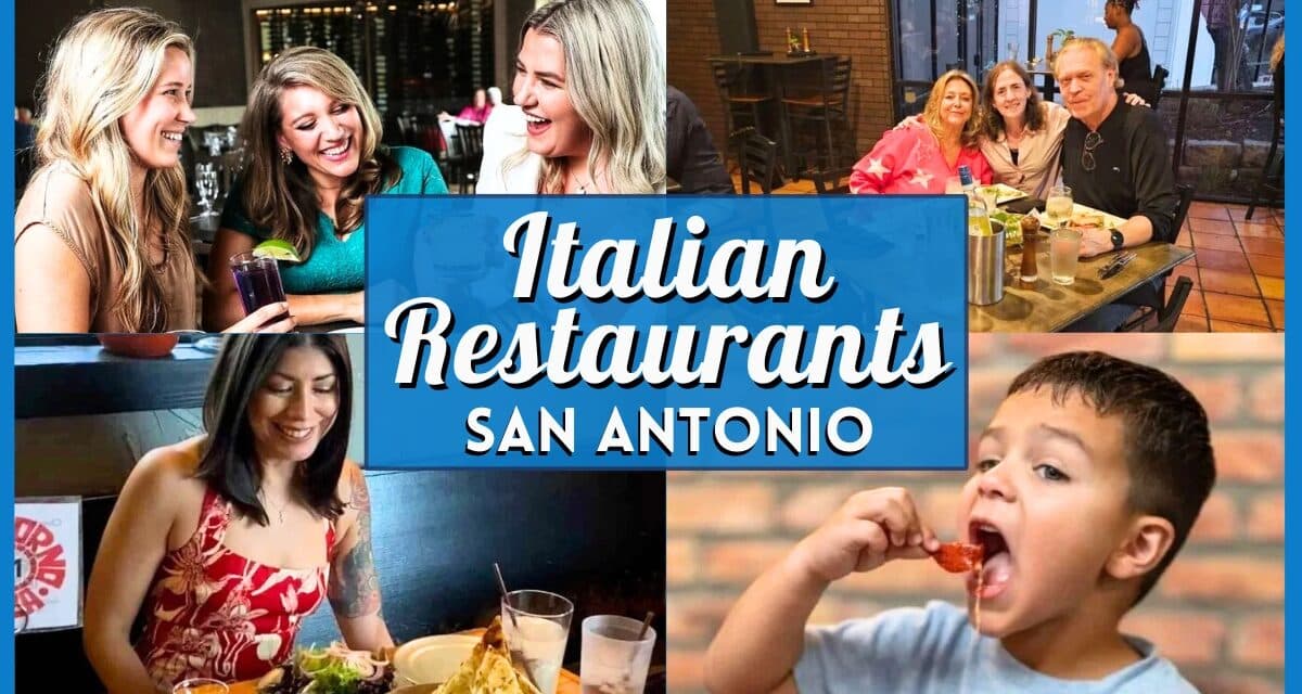 Italian Restaurants San Antonio Has to Offer: Top Pizza & Pasta Spots