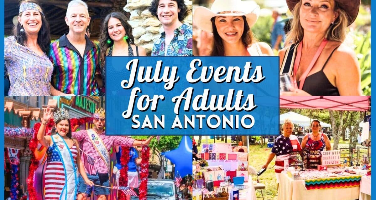 Your Ultimate Guide to July 2026 Events in San Antonio for Adults