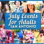 Your Ultimate Guide to July 2026 Events in San Antonio for Adults
