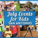 Kids Events in San Antonio in July 2026 Worth Adding to Your Summer Calendar