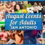 August 2026 Events in San Antonio for Adults You Can’t Miss This Month