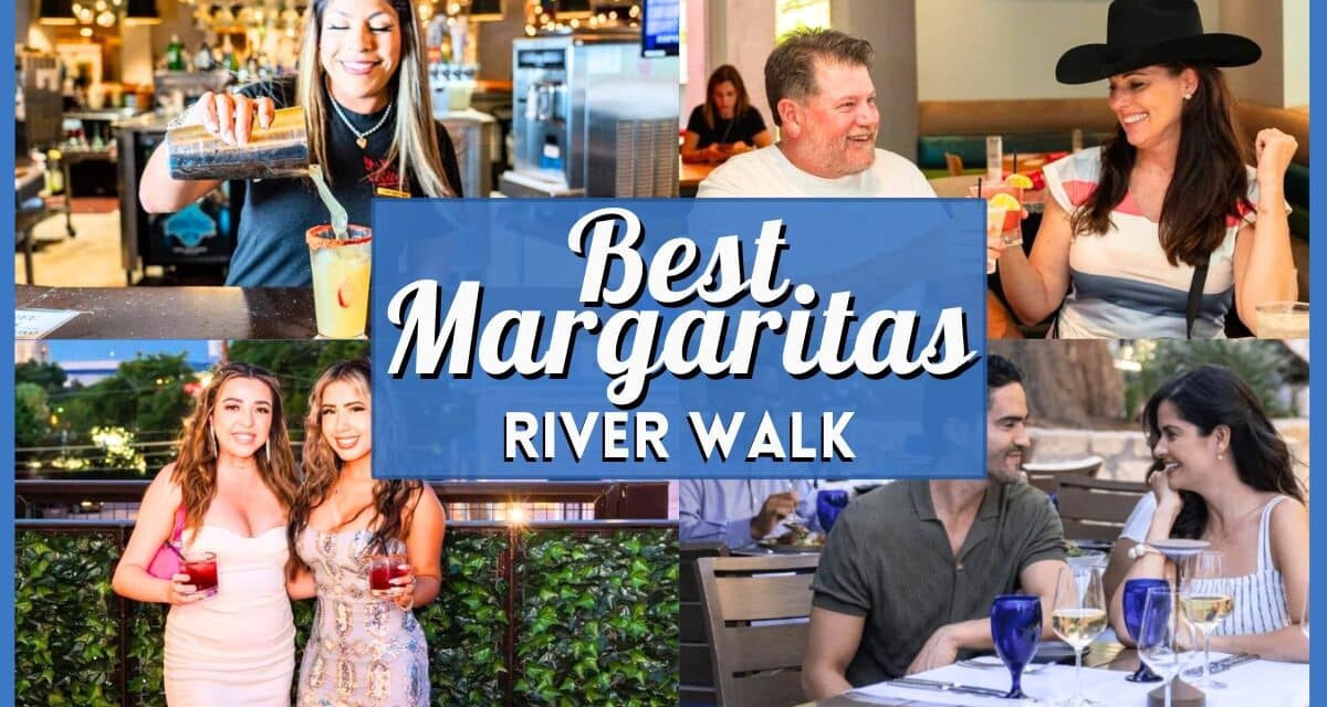 Best Margaritas on the San Antonio River Walk Away from Crowds