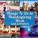 15+ Top Things to Do in San Antonio Thanksgiving Week (2026)